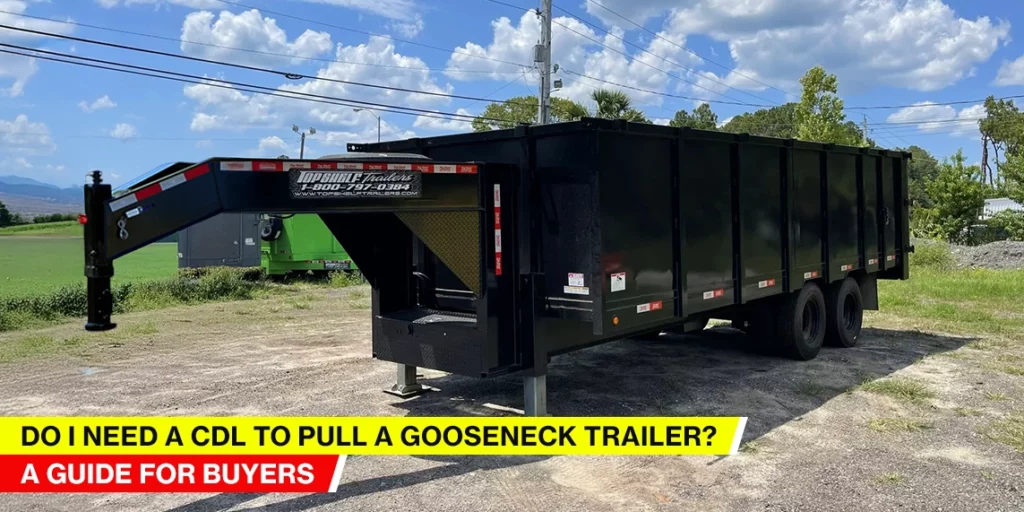 Do I Need a CDL to Pull a Gooseneck Trailer